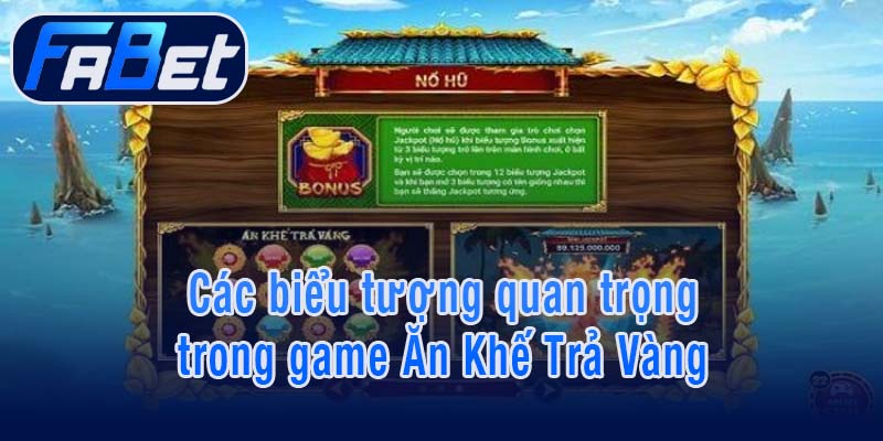 Các biểu tượng quan trọng trong game Ăn Khế Trả Vàng
