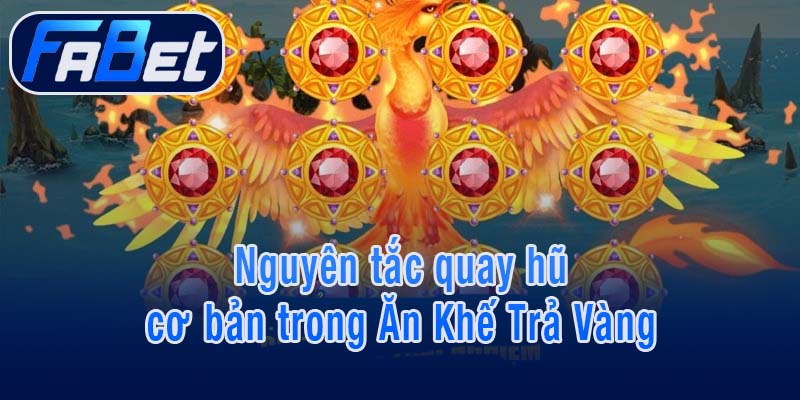 Nguyên tắc quay hũ cơ bản trong Ăn Khế Trả Vàng