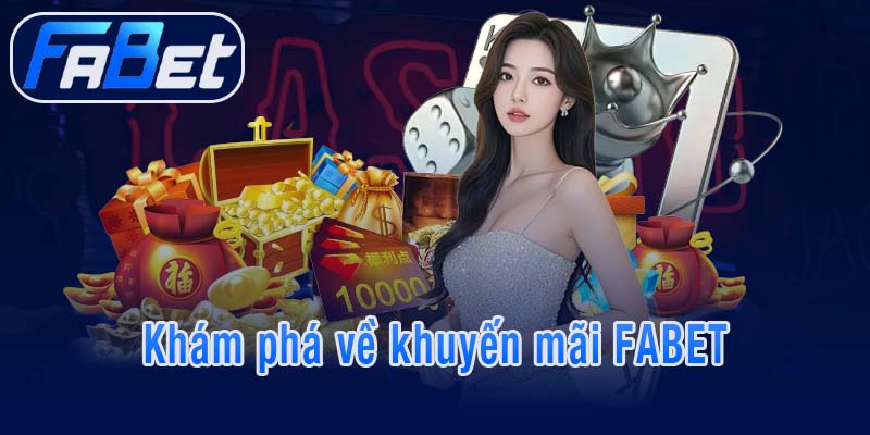 Khám phá về khuyến mãi FABET